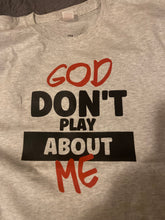 Load image into Gallery viewer, God Don&#39;t Play About Me Tee
